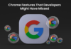 Chrome Features That Developers Might Have Missed Google Chrome