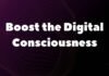 Boost the Digital Consciousness: Complete Guide Boost the Digital Consciousness